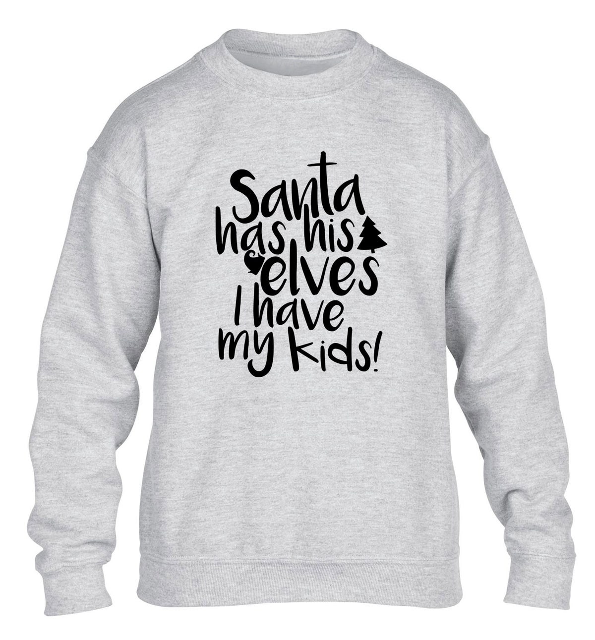 Santa has his elves I have my kids children's grey sweater 12-14 Years
