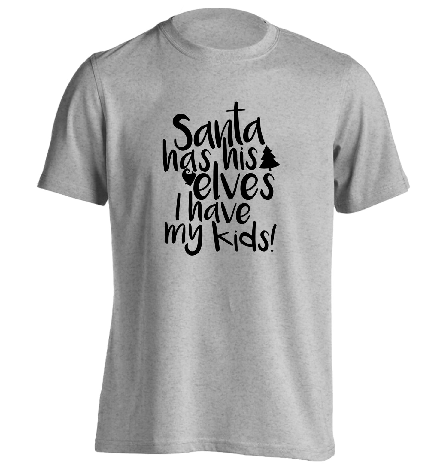 Santa has his elves I have my kids adults unisex grey Tshirt 2XL