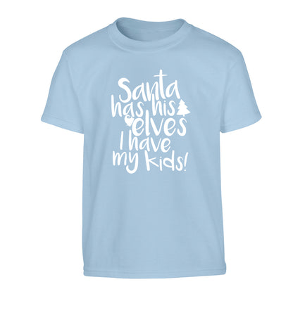 Santa has his elves I have my kids Children's light blue Tshirt 12-14 Years