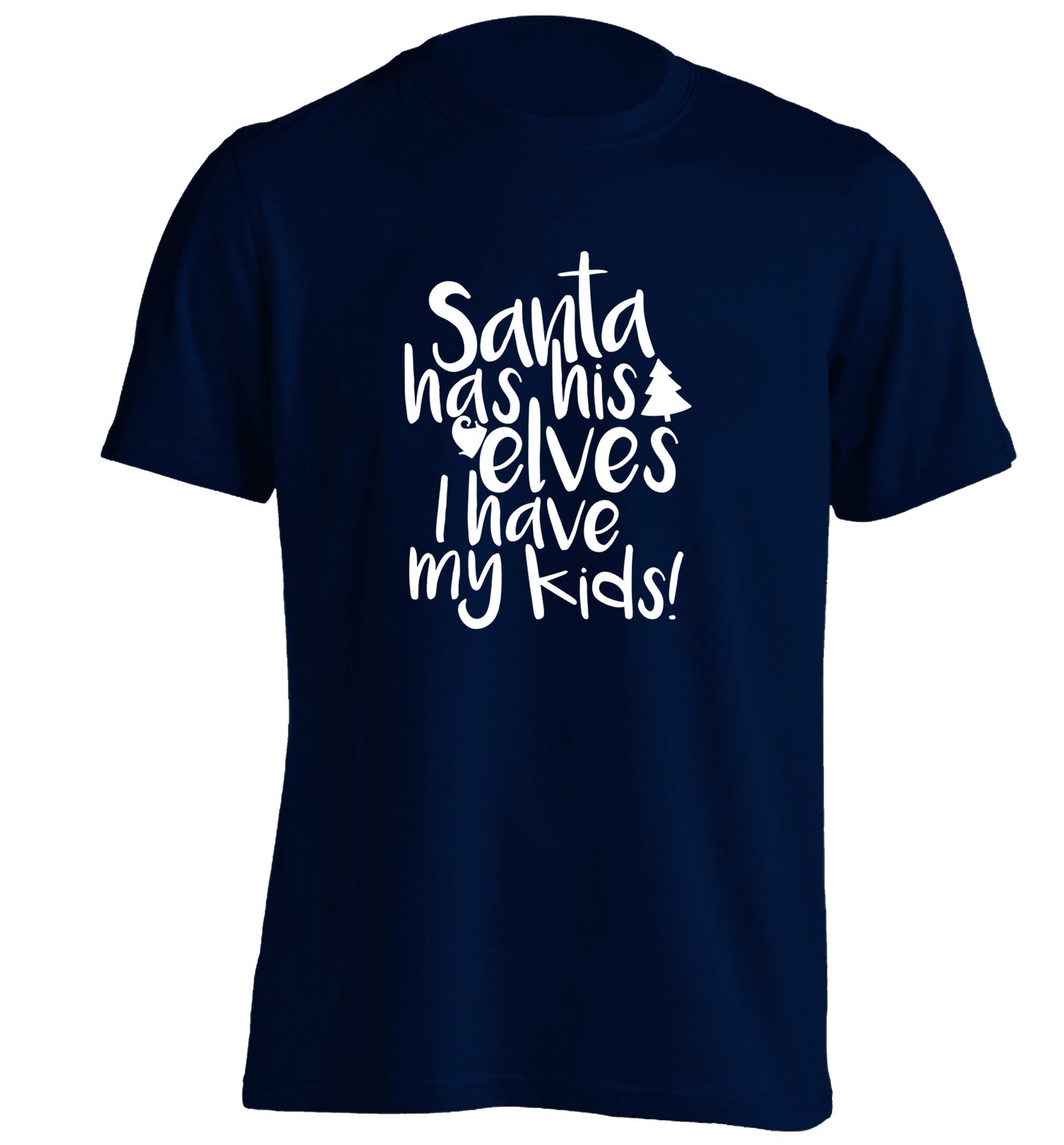 Santa has his elves I have my kids adults unisex navy Tshirt 2XL