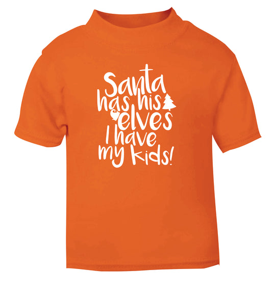 Santa has his elves I have my kids orange Baby Toddler Tshirt 2 Years