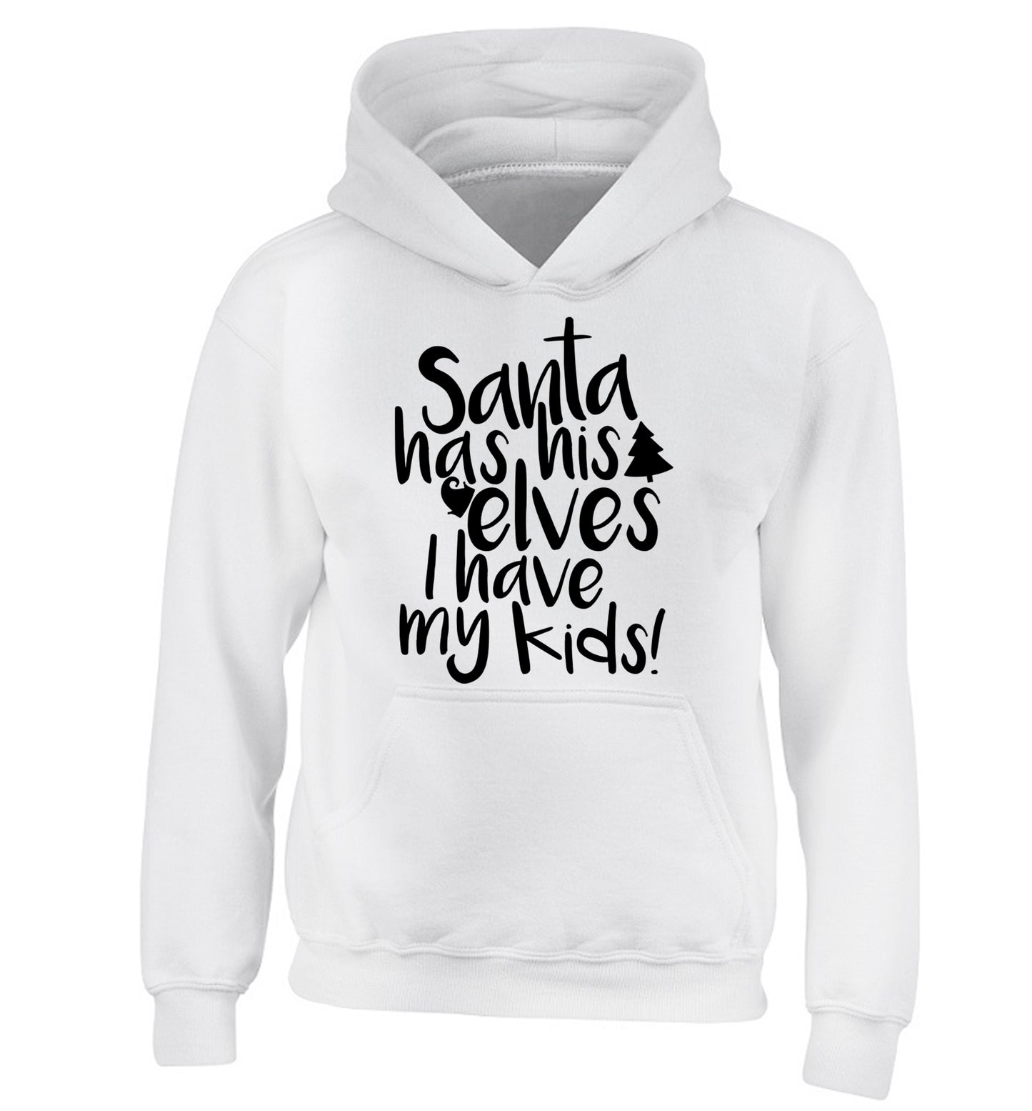 Santa has his elves I have my kids children's white hoodie 12-14 Years