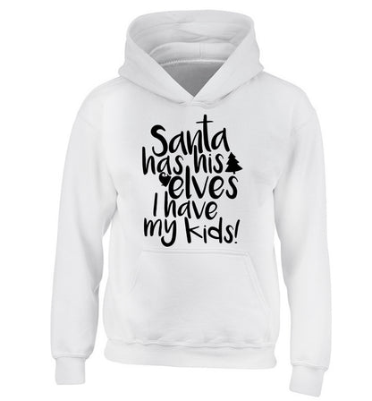 Santa has his elves I have my kids children's white hoodie 12-14 Years