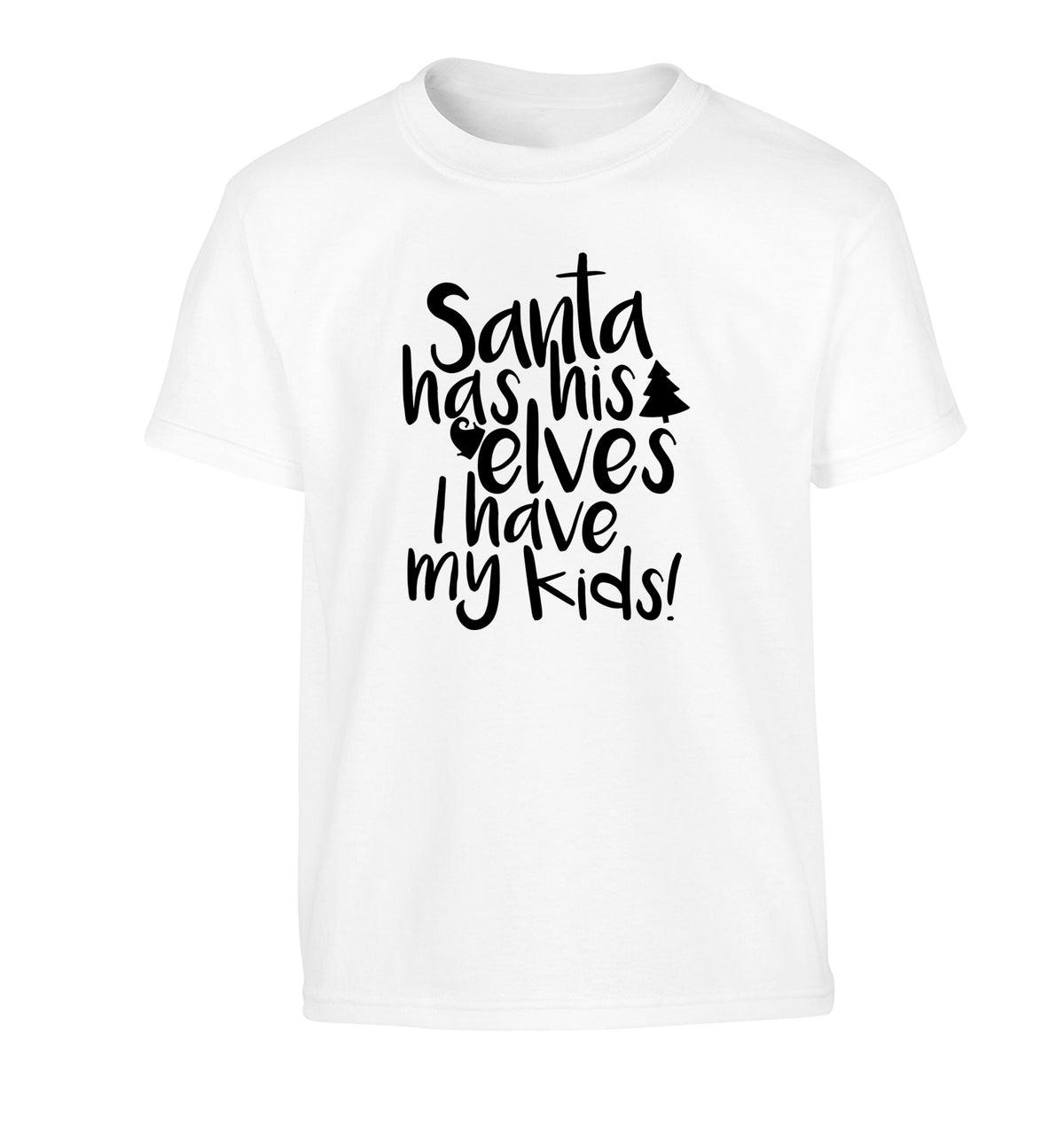 Santa has his elves I have my kids Children's white Tshirt 12-14 Years