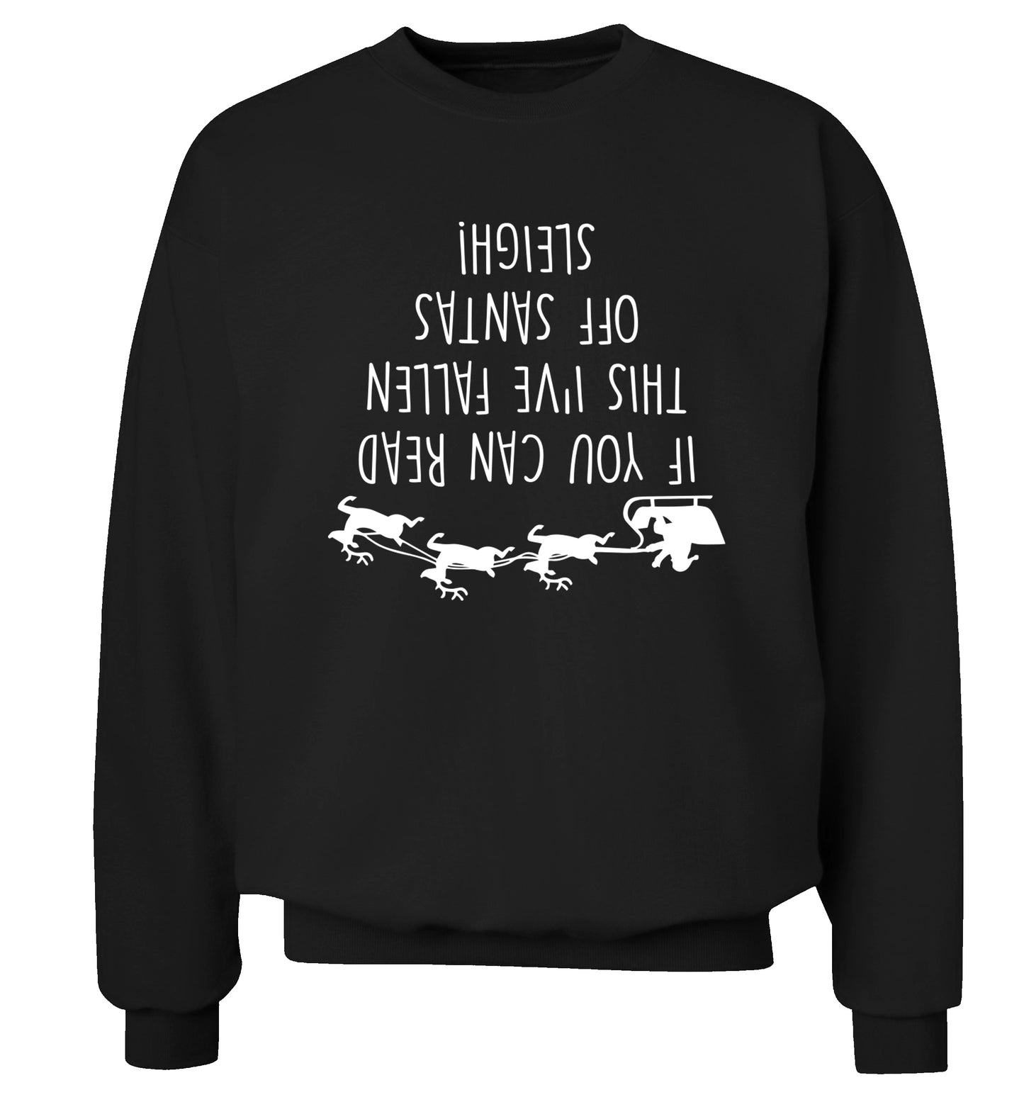 If you can read this I've fallen of santa's sleigh! Adult's unisex black Sweater 2XL
