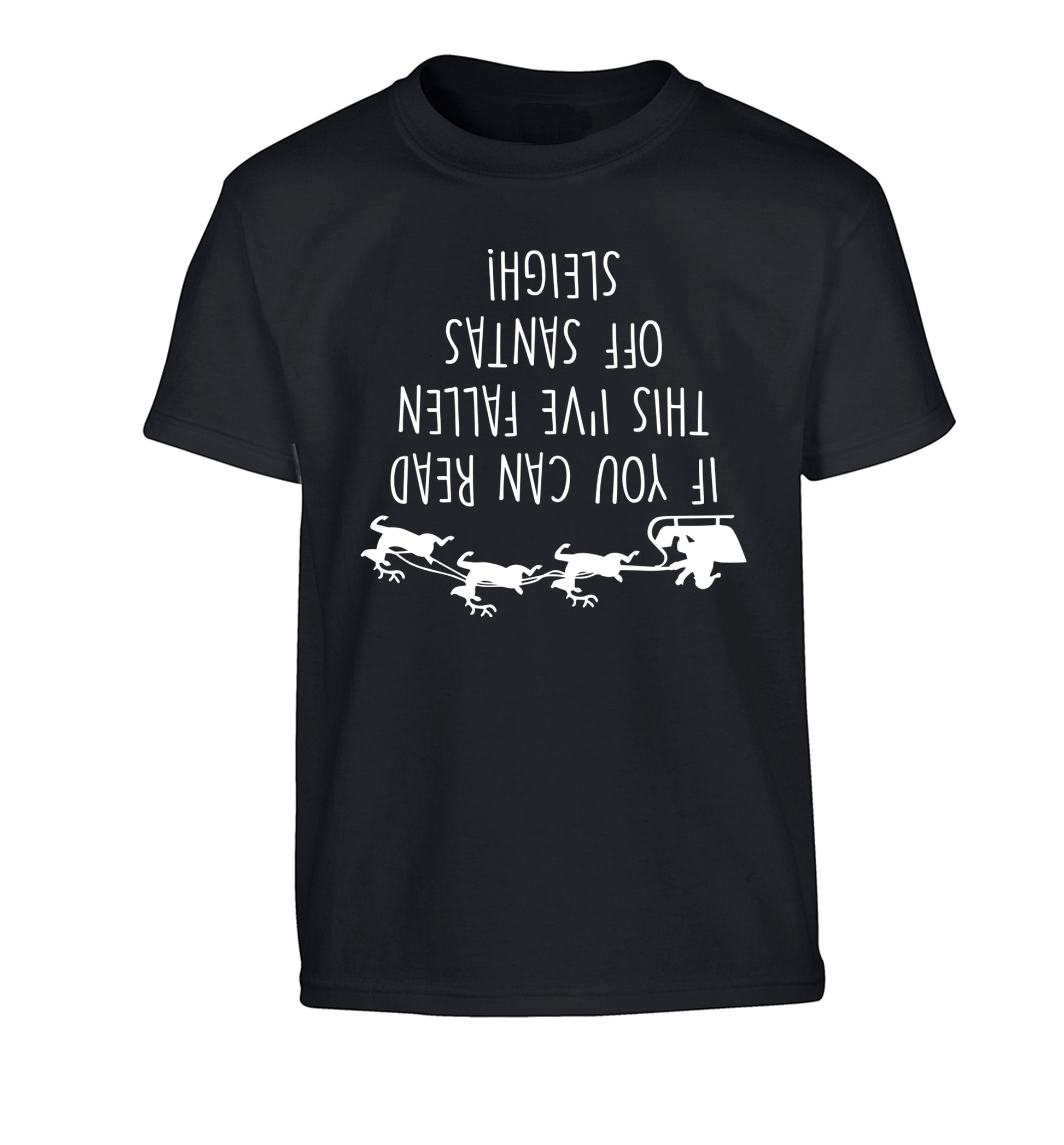 If you can read this I've fallen of santa's sleigh! Children's black Tshirt 12-14 Years