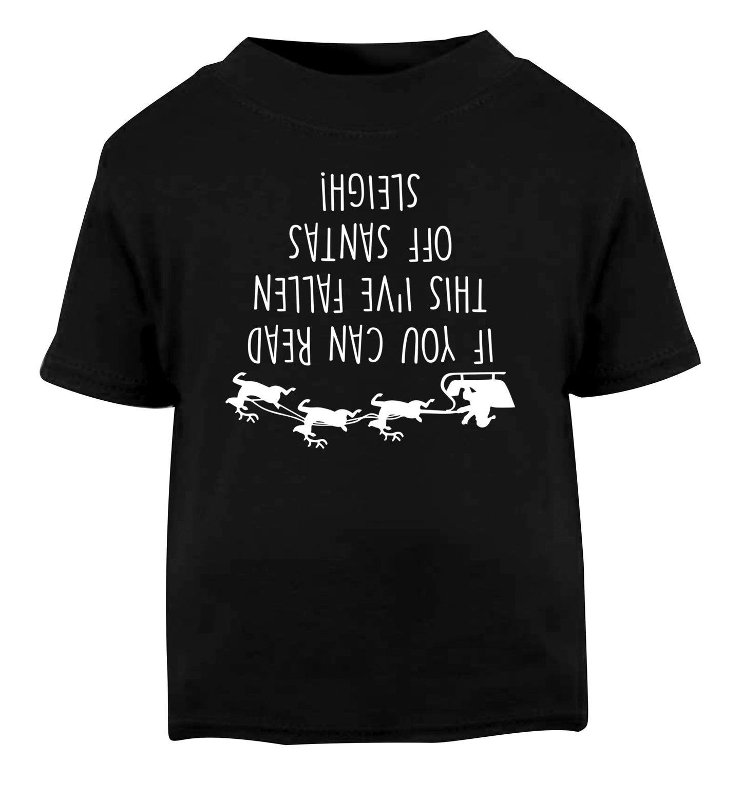 If you can read this I've fallen of santa's sleigh! Black Baby Toddler Tshirt 2 years