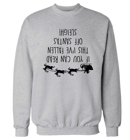 If you can read this I've fallen of santa's sleigh! Adult's unisex grey Sweater 2XL