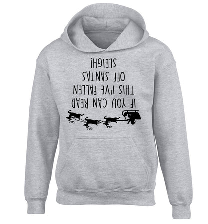 If you can read this I've fallen of santa's sleigh! children's grey hoodie 12-14 Years