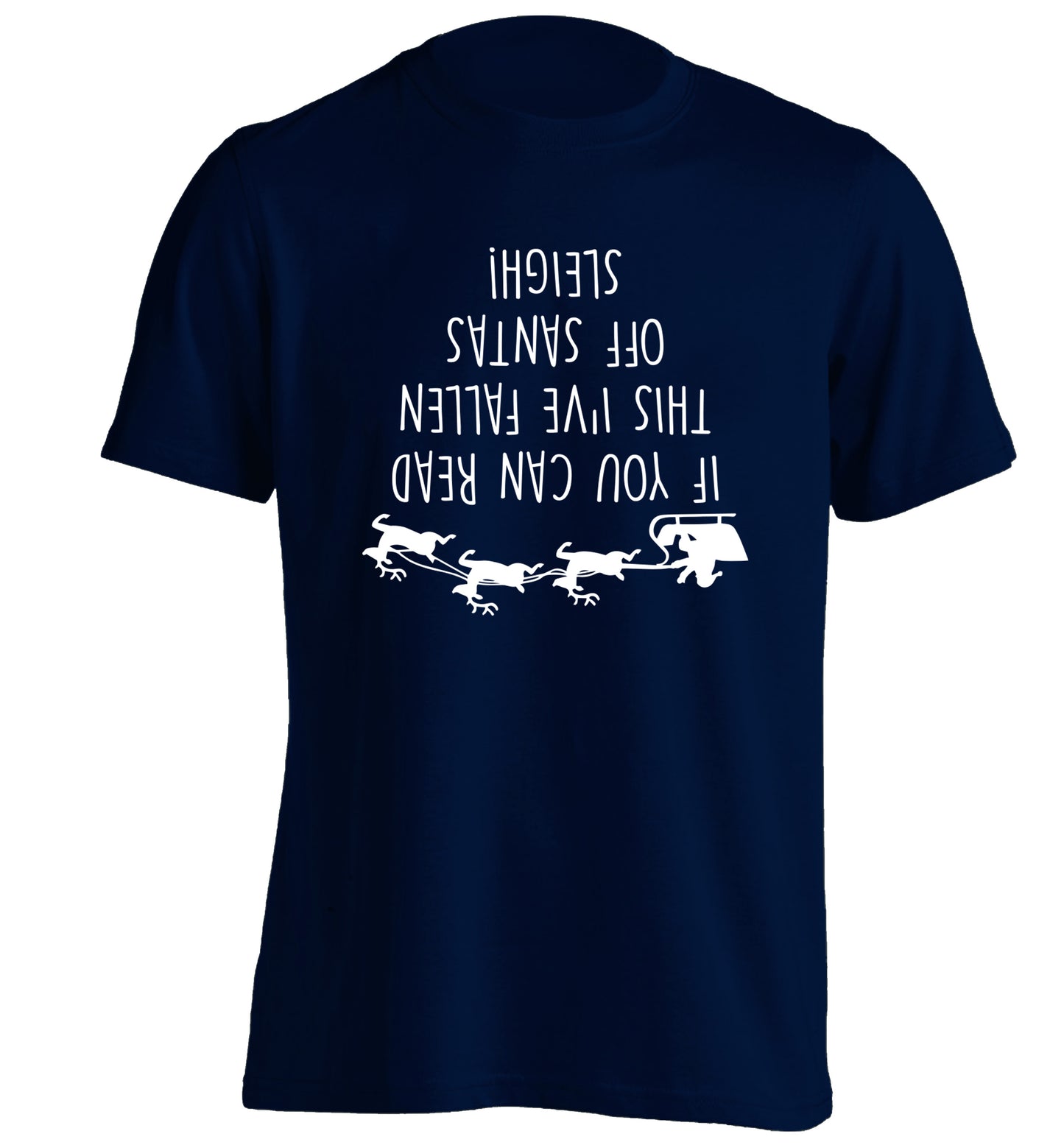 If you can read this I've fallen of santa's sleigh! adults unisex navy Tshirt 2XL