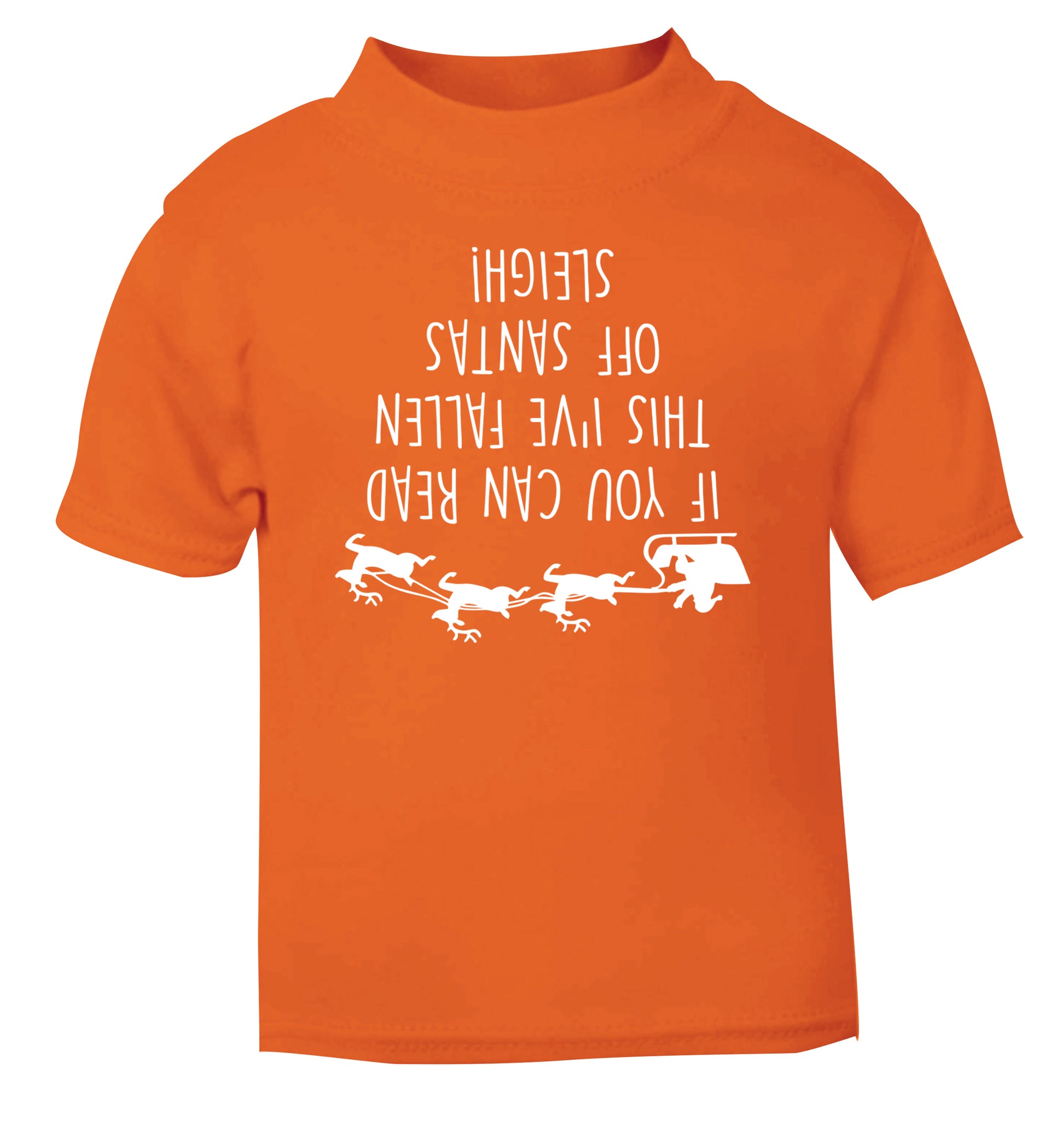 If you can read this I've fallen of santa's sleigh! orange Baby Toddler Tshirt 2 Years