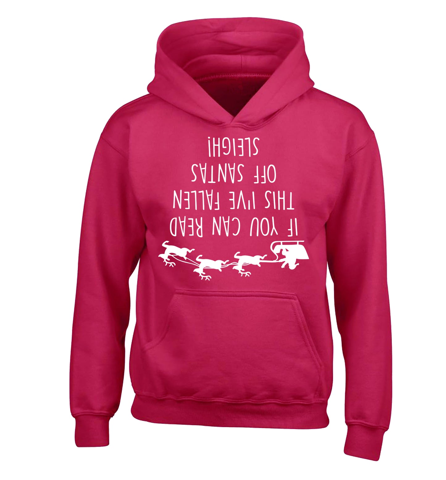 If you can read this I've fallen of santa's sleigh! children's pink hoodie 12-14 Years