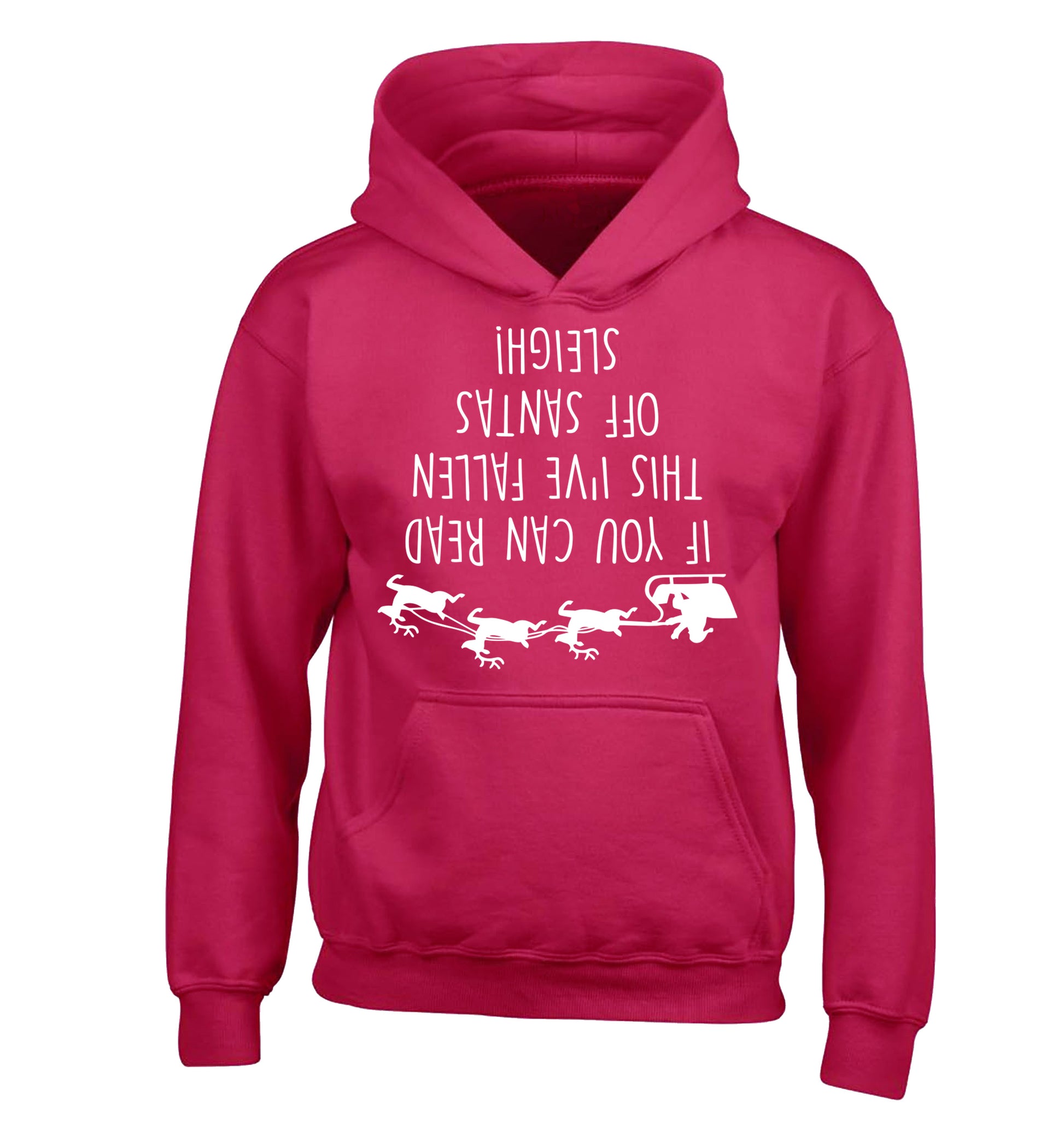 If you can read this I've fallen of santa's sleigh! children's pink hoodie 12-14 Years