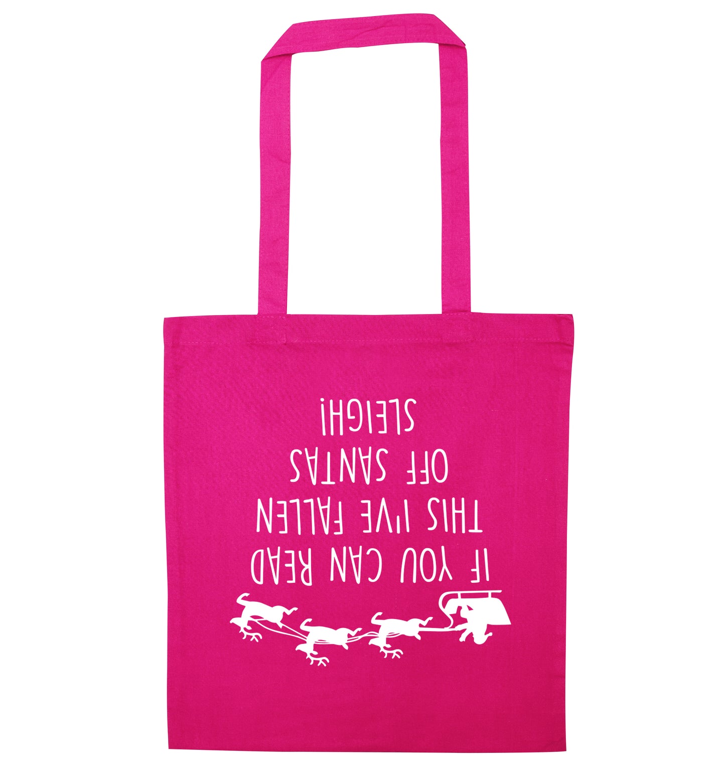If you can read this I've fallen of santa's sleigh! pink tote bag