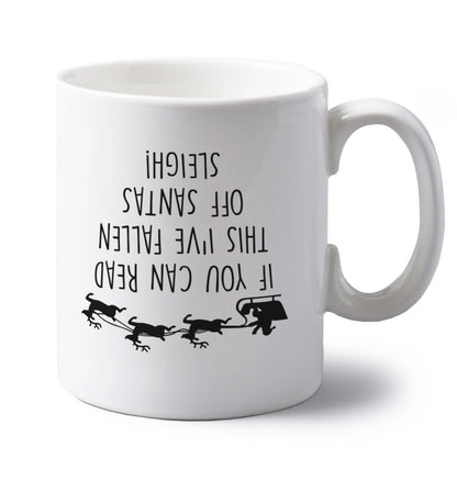 If you can read this I've fallen of santa's sleigh! left handed white ceramic mug 