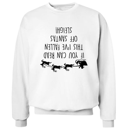 If you can read this I've fallen of santa's sleigh! Adult's unisex white Sweater 2XL