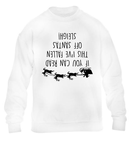 If you can read this I've fallen of santa's sleigh! children's white sweater 12-14 Years
