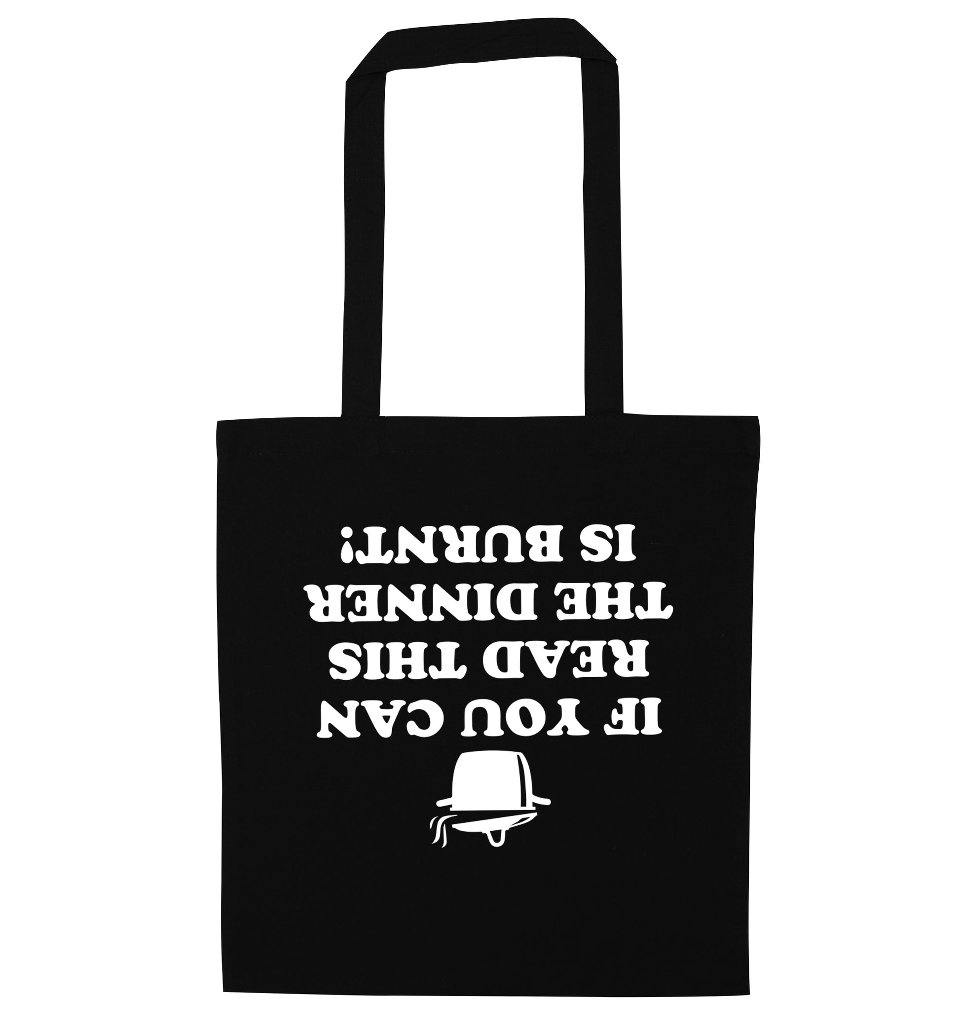 If you can read this the dinner is burnt! black tote bag