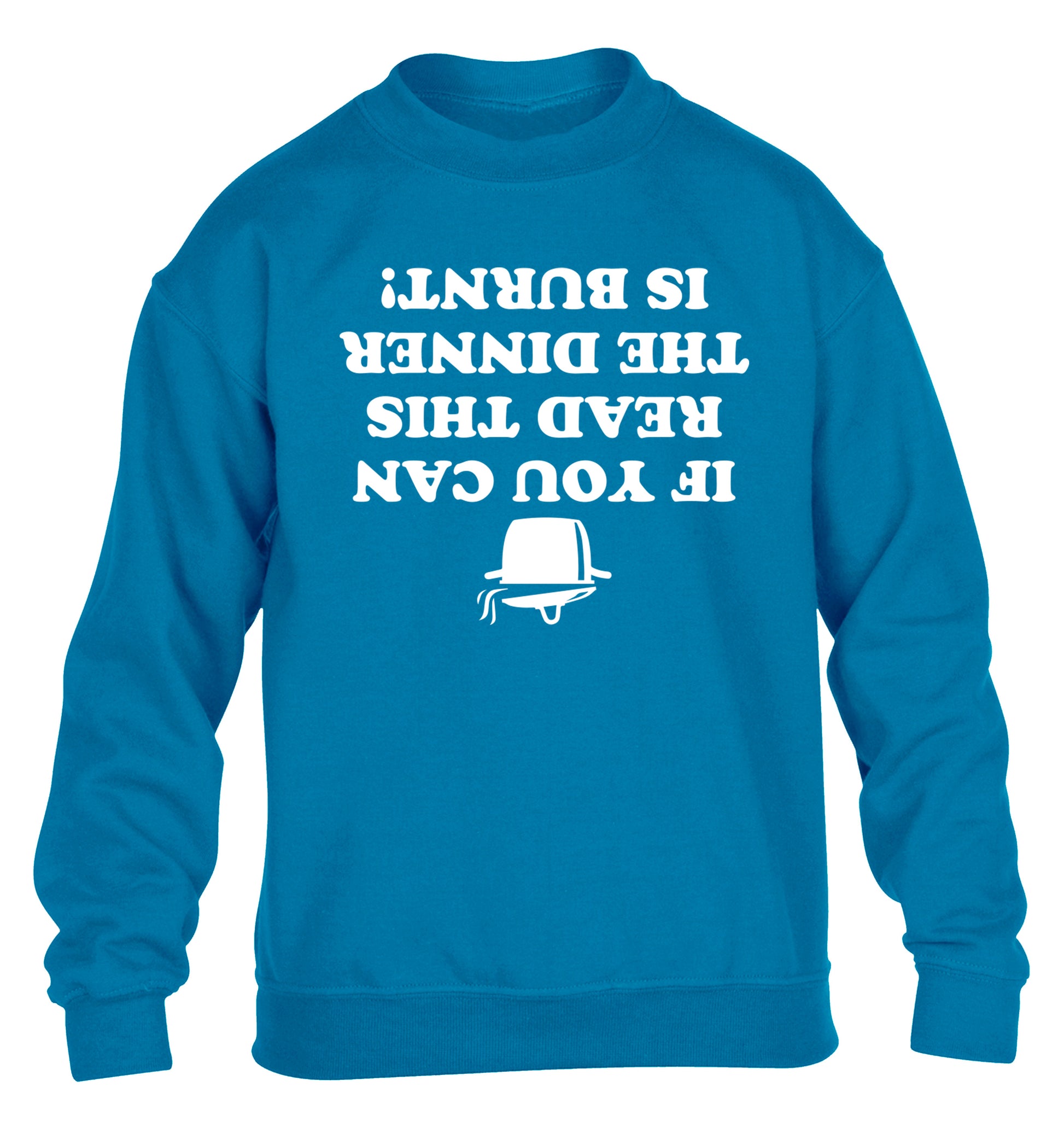 If you can read this the dinner is burnt! children's blue sweater 12-14 Years