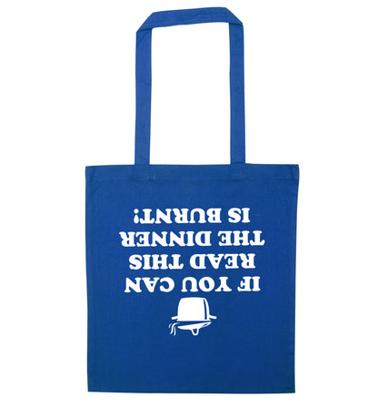 If you can read this the dinner is burnt! blue tote bag