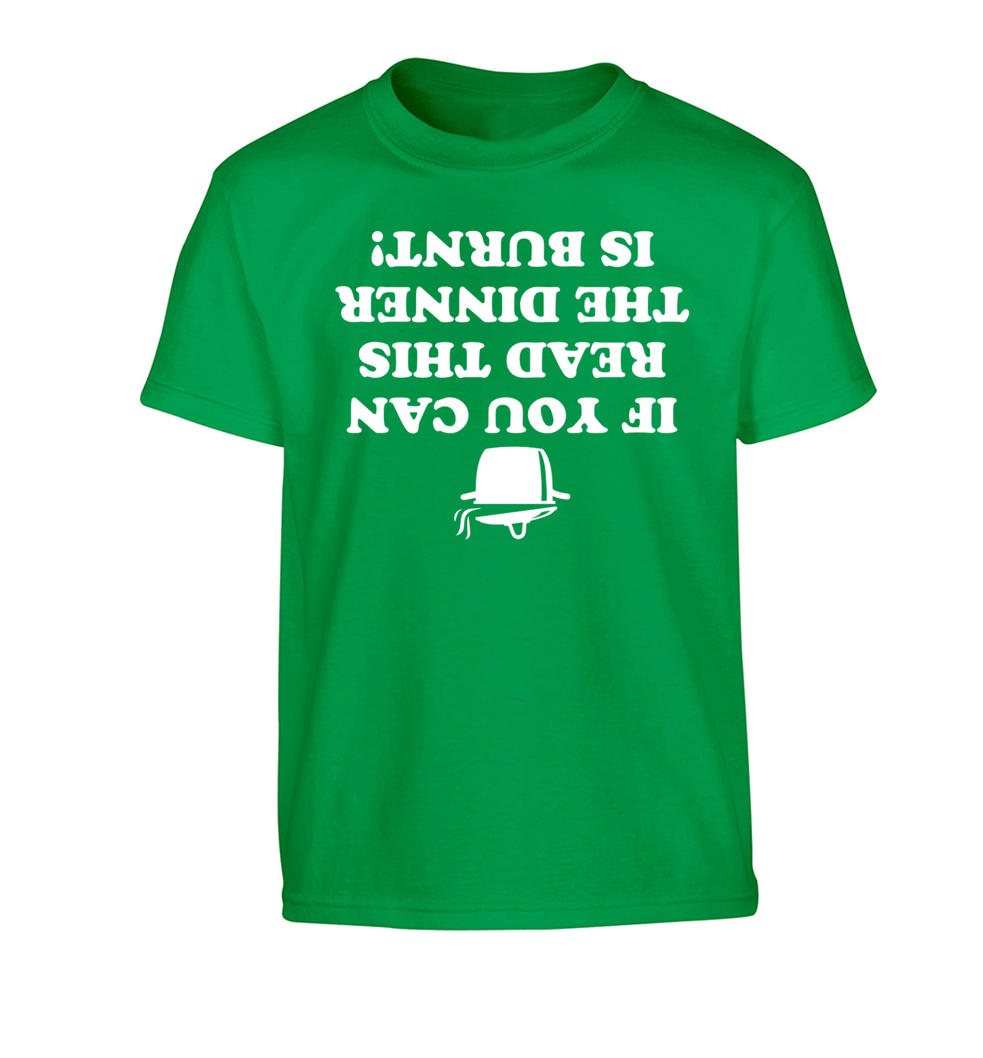 If you can read this the dinner is burnt! Children's green Tshirt 12-14 Years