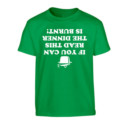 If you can read this the dinner is burnt! Children's green Tshirt 12-14 Years