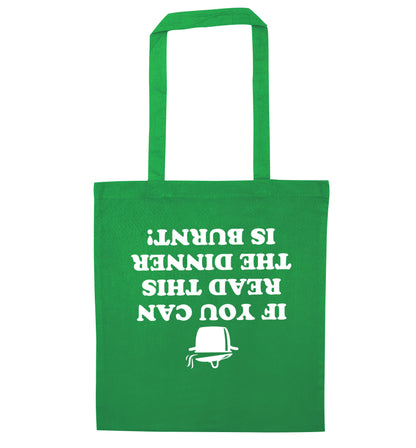 If you can read this the dinner is burnt! green tote bag