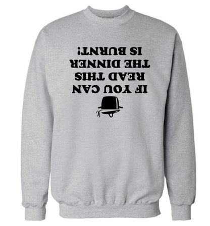 If you can read this the dinner is burnt! Adult's unisex grey Sweater 2XL
