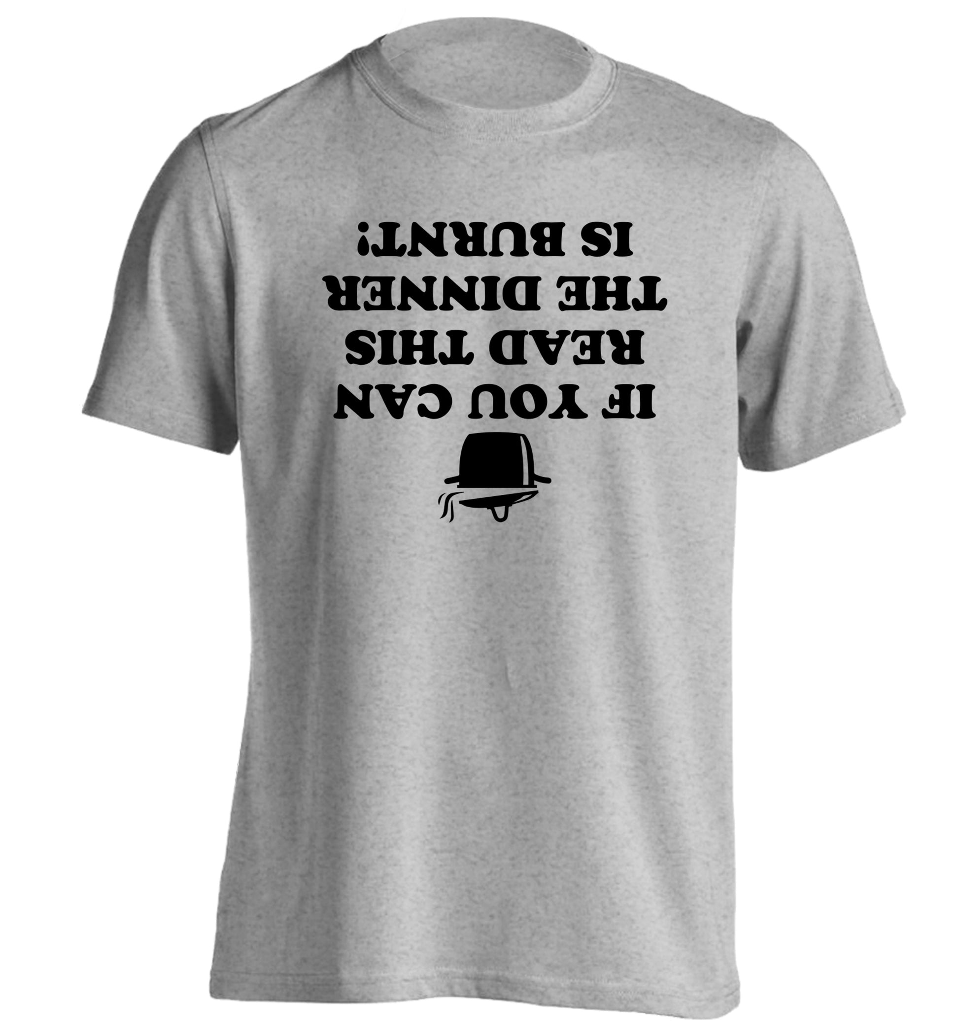 If you can read this the dinner is burnt! adults unisex grey Tshirt 2XL