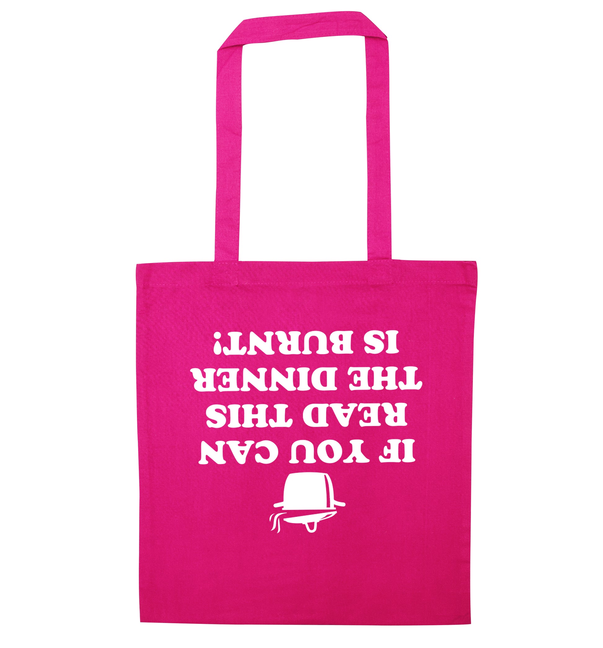 If you can read this the dinner is burnt! pink tote bag