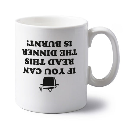 If you can read this the dinner is burnt! left handed white ceramic mug 