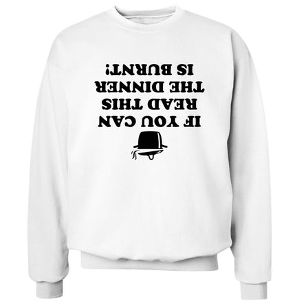 If you can read this the dinner is burnt! Adult's unisex white Sweater 2XL