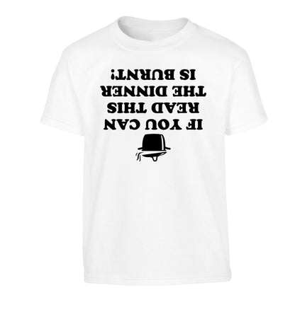 If you can read this the dinner is burnt! Children's white Tshirt 12-14 Years