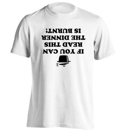 If you can read this the dinner is burnt! adults unisex white Tshirt 2XL