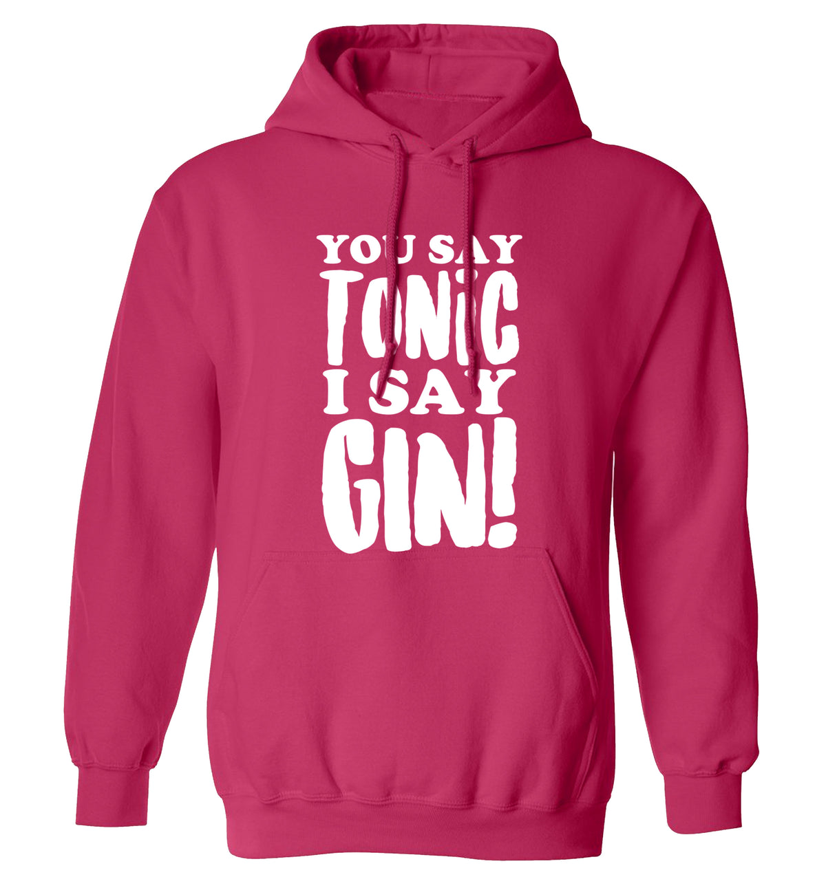 You say tonic I say gin! adults unisex pink hoodie 2XL