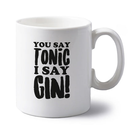 You say tonic I say gin! left handed white ceramic mug 