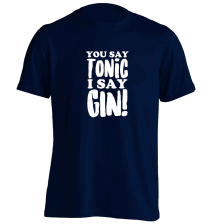 You say tonic I say gin adults unisex navy Tshirt 2XL
