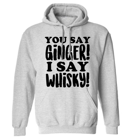 You say ginger I say whisky! adults unisex grey hoodie 2XL
