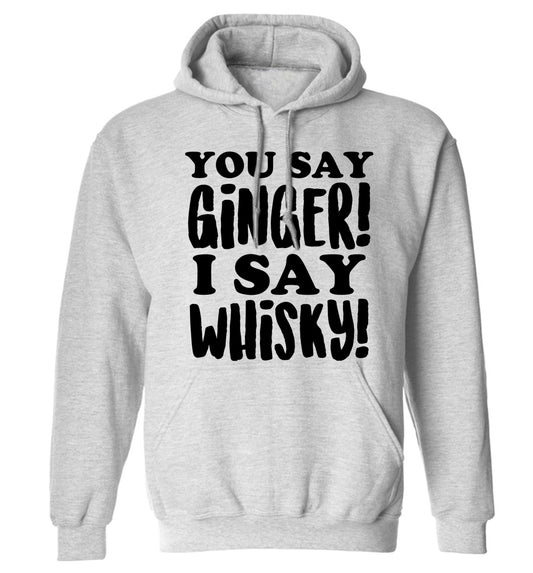 You say ginger I say whisky! adults unisex grey hoodie 2XL