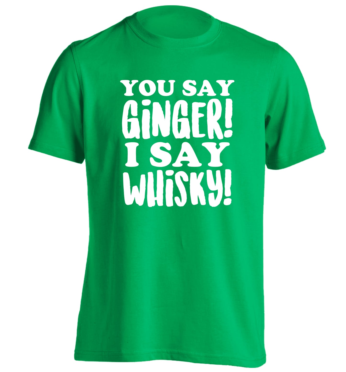You say ginger I say whisky! adults unisex green Tshirt 2XL