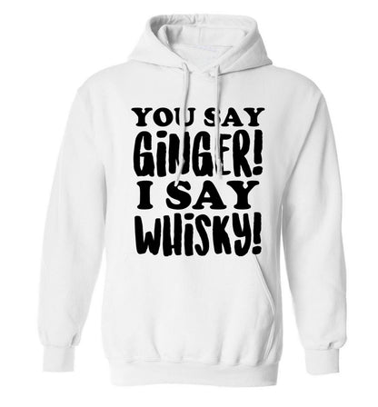 You say ginger I say whisky! adults unisex white hoodie 2XL