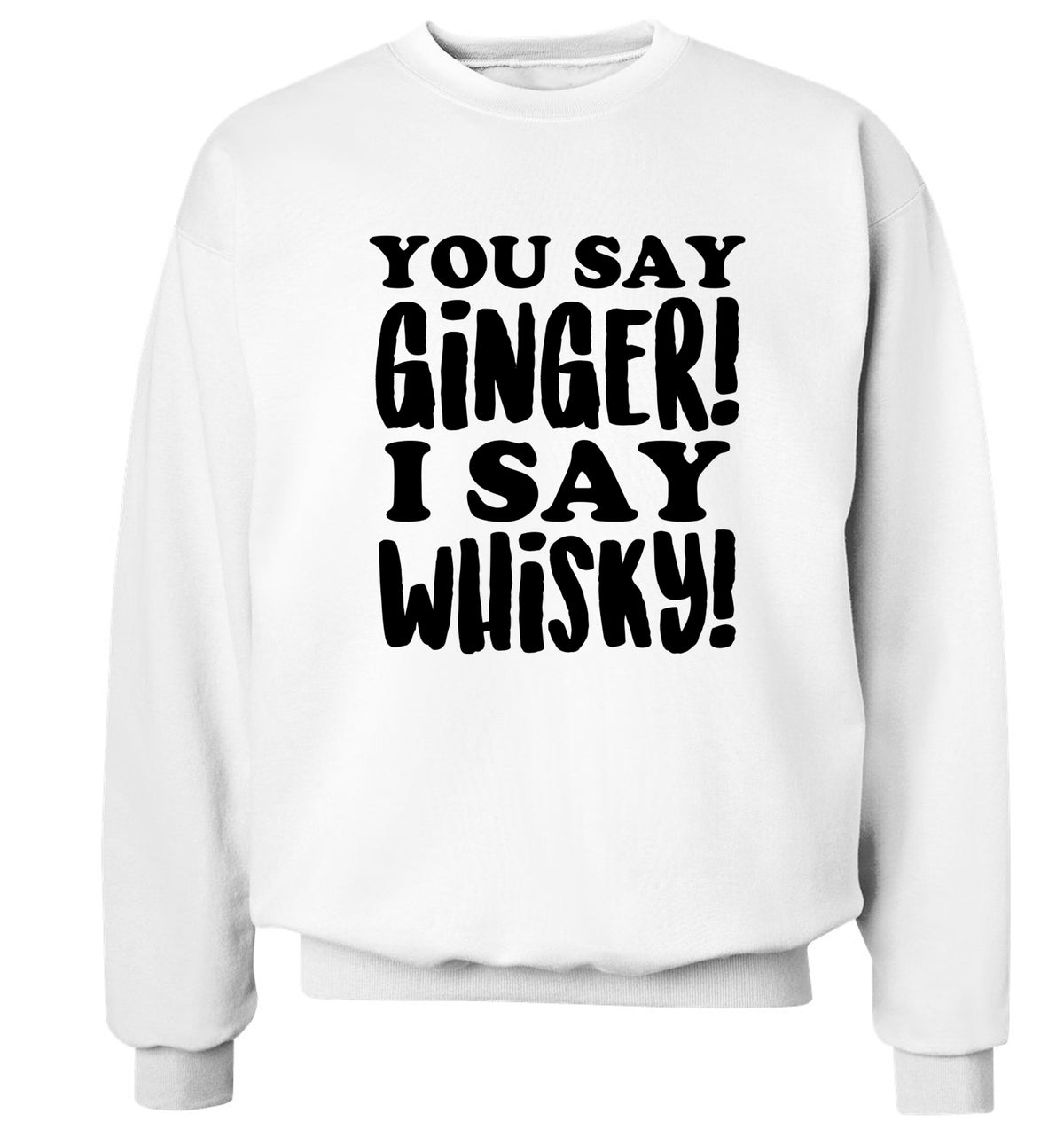 You say ginger I say whisky! Adult's unisex white Sweater 2XL