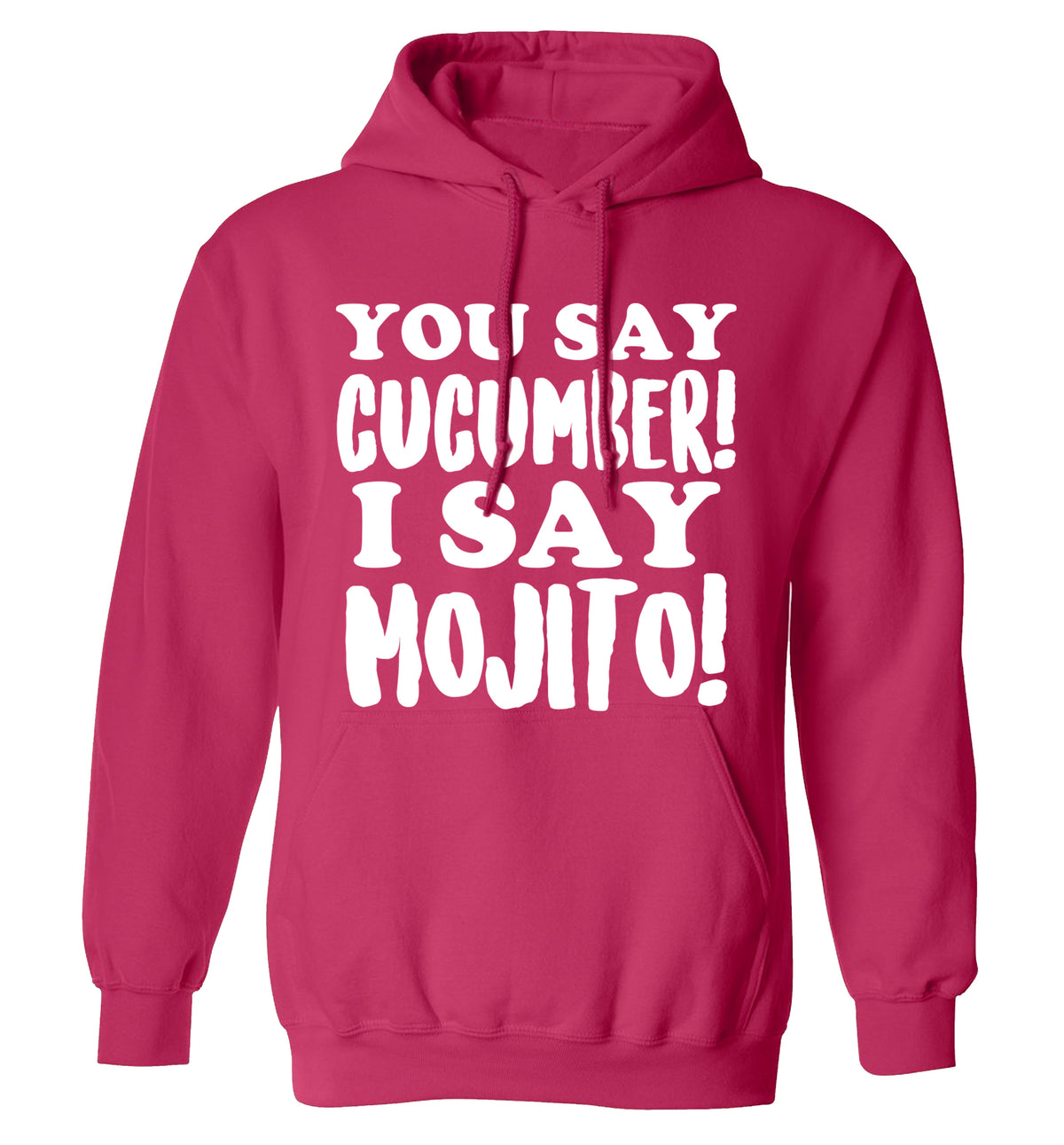 You say cucumber I say mojito! adults unisex pink hoodie 2XL