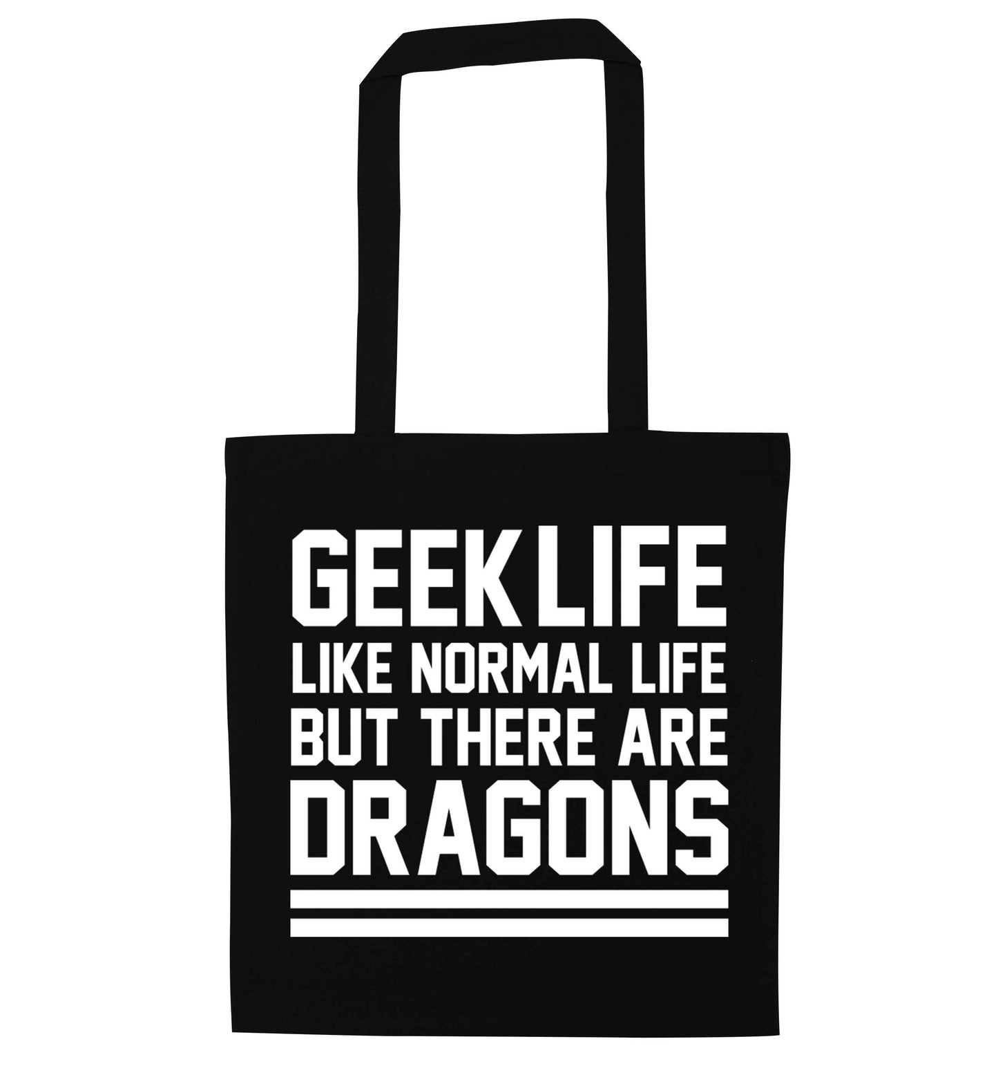 Geek life like normal life but there are dragons black tote bag