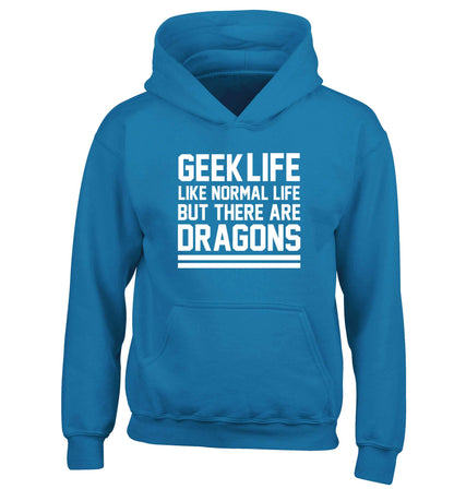 Geek life like normal life but there are dragons children's blue hoodie 12-13 Years