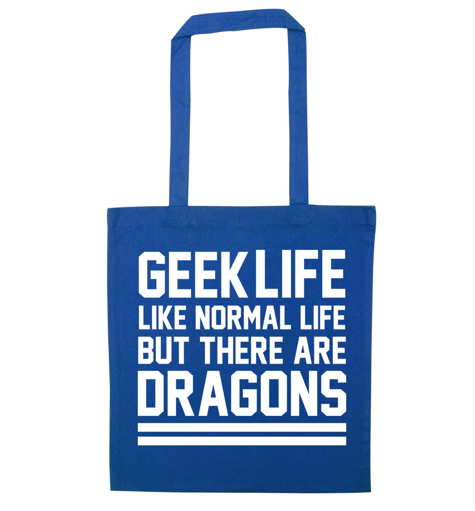 Geek life like normal life but there are dragons blue tote bag