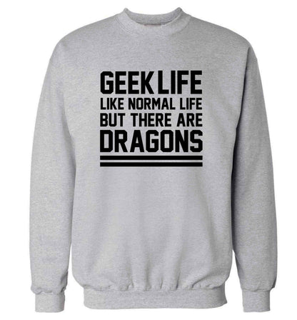 Geek life like normal life but there are dragons adult's unisex grey sweater 2XL