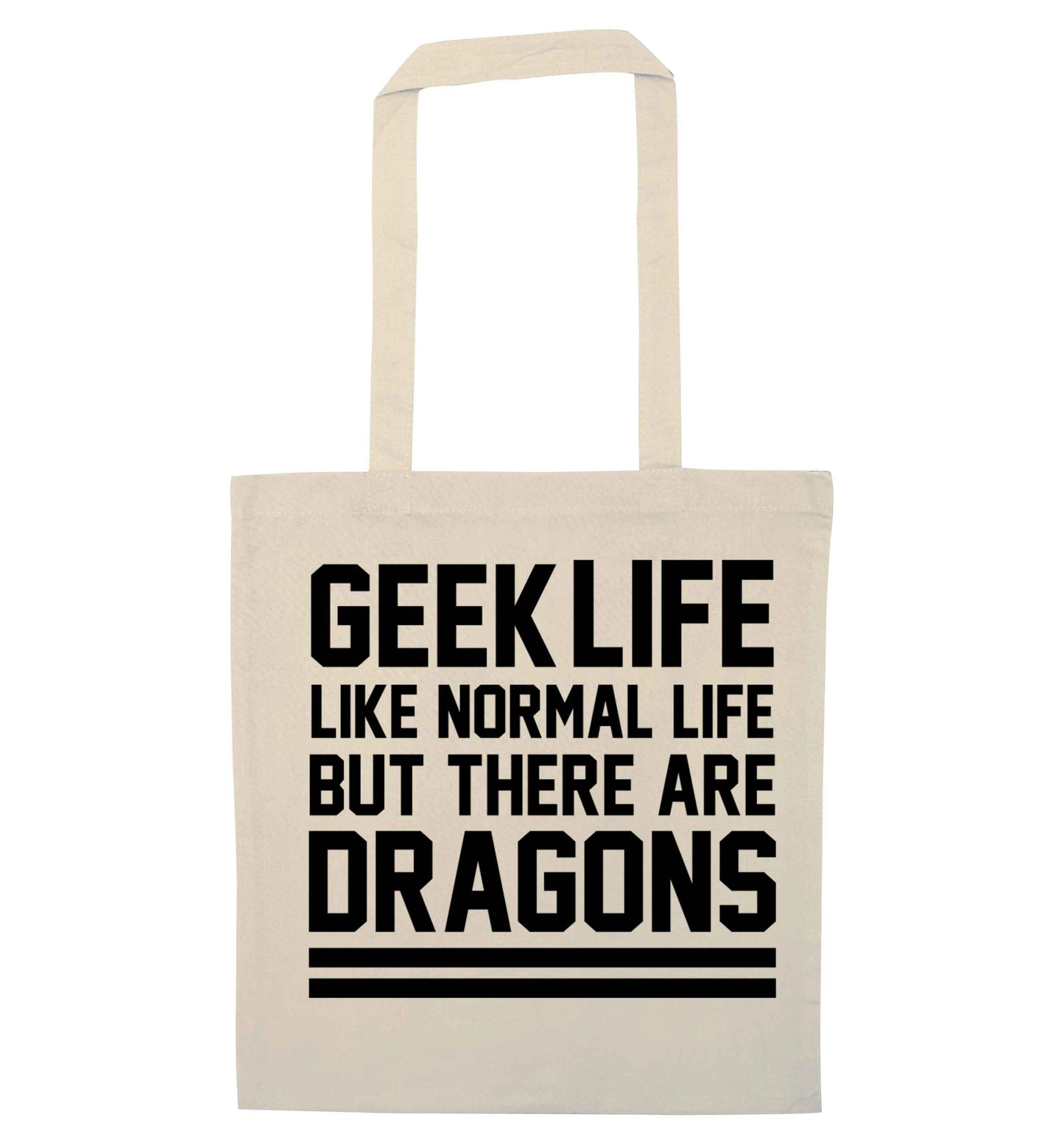 Geek life like normal life but there are dragons natural tote bag