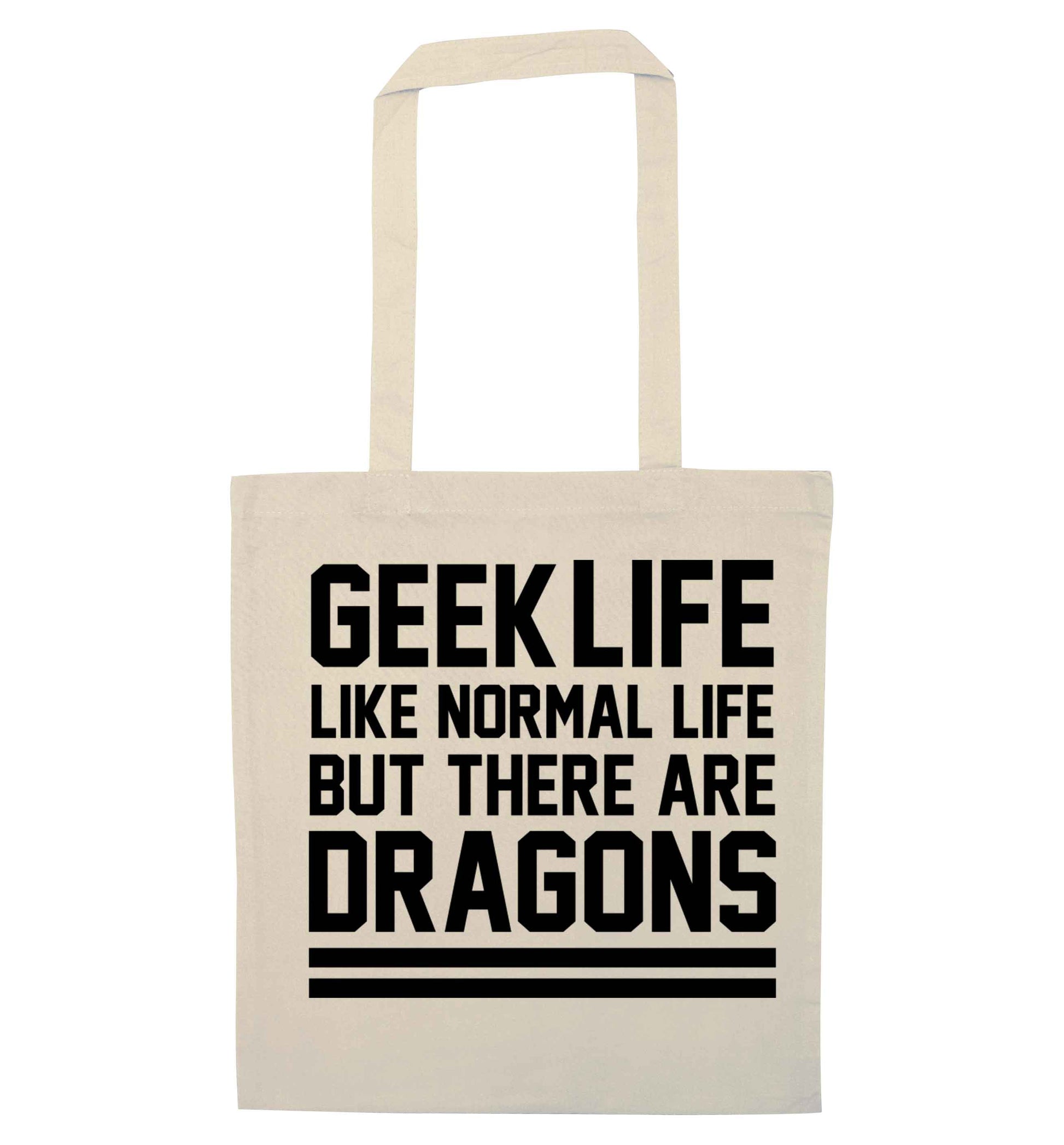 Geek life like normal life but there are dragons natural tote bag