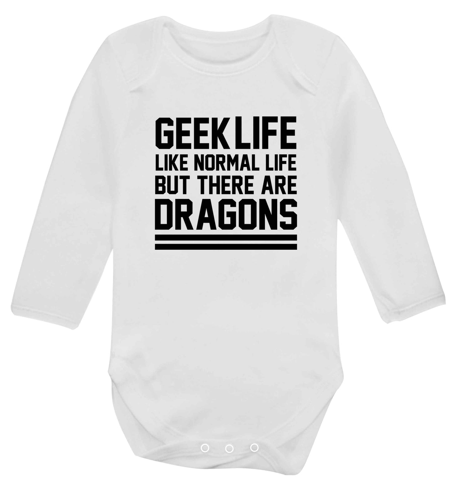 Geek life like normal life but there are dragons baby vest long sleeved white 6-12 months